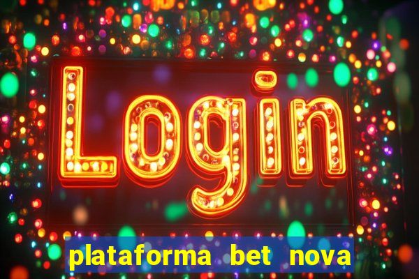 plataforma bet nova pagando no cadastro